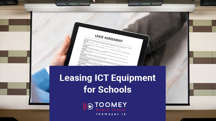 Leasing ICT Equipment for Schools - Toomey AV