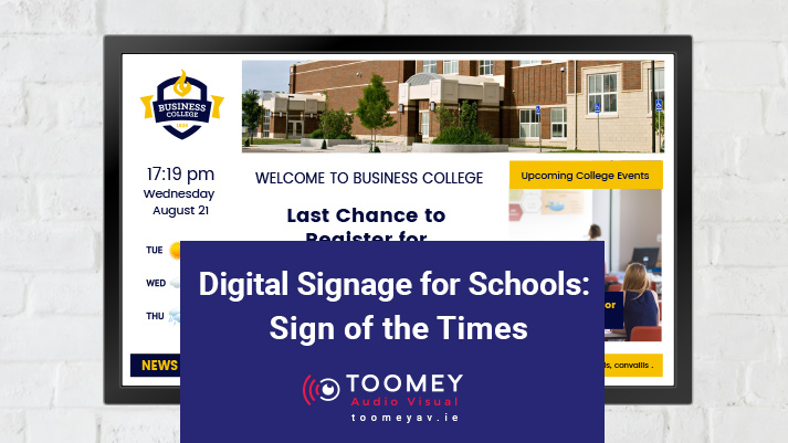 Digital Signage for Schools - Sign of the Times - Toomey AV