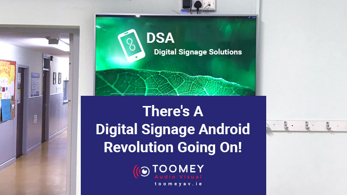 Digital Signage Android Revolution - Toomey Audiovisual