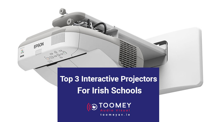 Top 3 Interactive Projectors for Irish Schools - Toomey AV