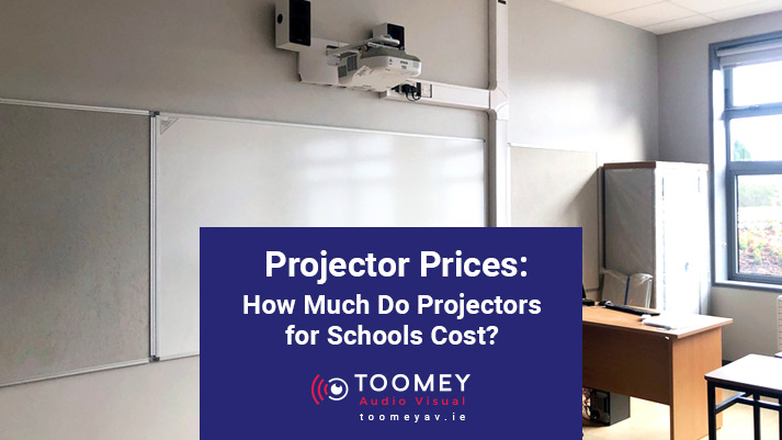 Projector Prices - How Much Do Projectors for Schools Cost - Toomey AV