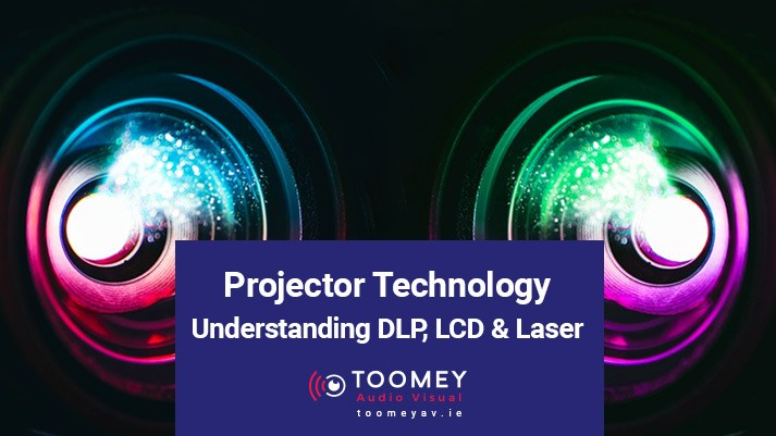 Projector Technology Understanding DLP, LCD & Laser - Toomey AV