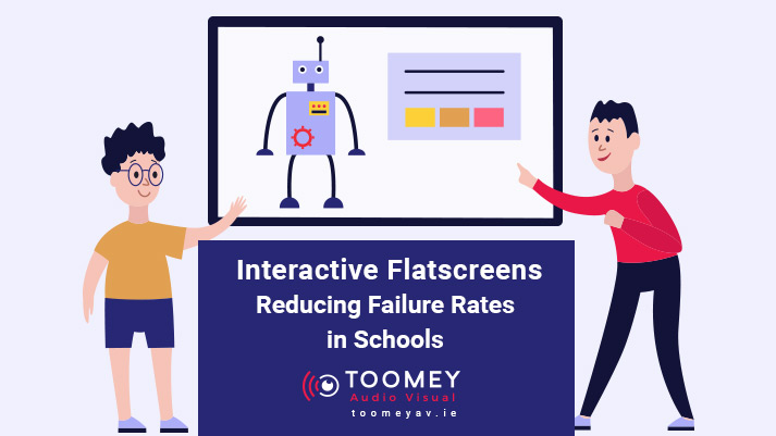 Interactive Flatscreens - Reducing Failure Rates in Shcools - Toomey AV