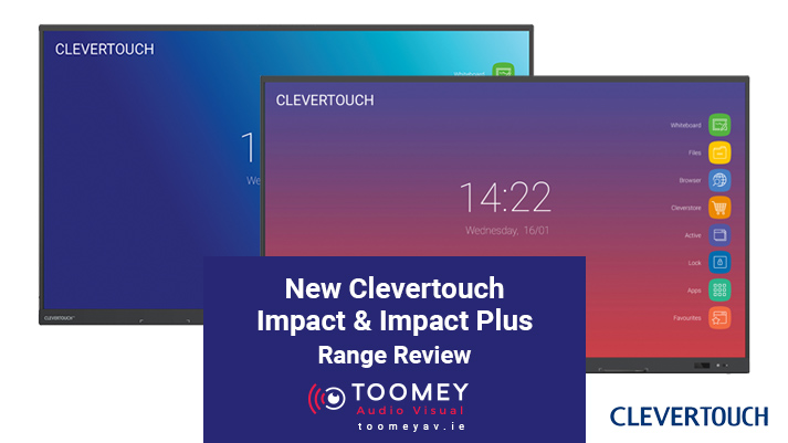 New Clevertouch Impact & Impact Plus Range Review - Toomey AV