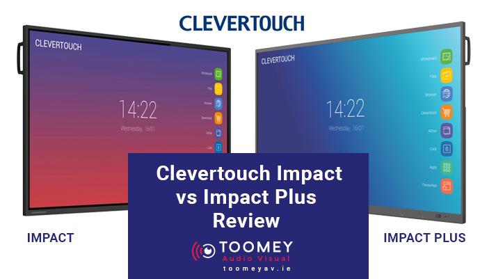 Clevertouch Impact - Impact Plus - Flatscreens Shools - Ireland Toomey