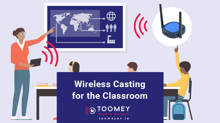 Wireless Casting for the Classroom - Toomey AV - Dublin