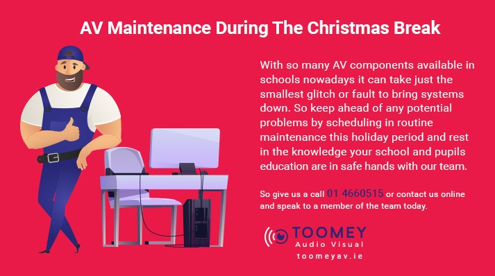 AV Maintenance - Christmas Break - Toomey AV Ireland