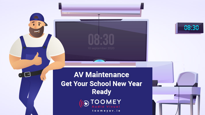 AV Maintenance for New Year - School AV - Toomey AV