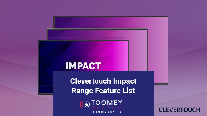 Clevertouch Impact Range Feature List - Toomey Ireland