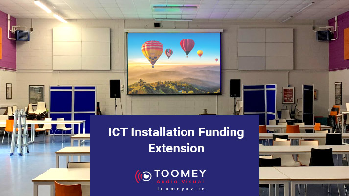 ICT Installation Funding Extension - Toomey AV Irish Schools