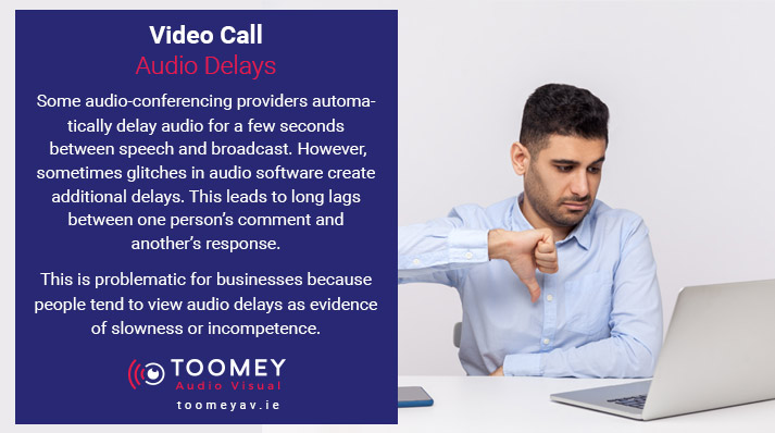 Video Call - Audio Delays - Toomey AV Solutions Ireland