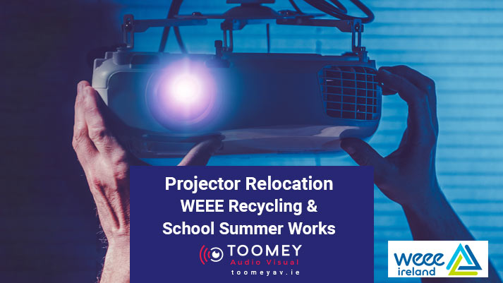 Projector Relocation Weee Recycling - Toomey AV