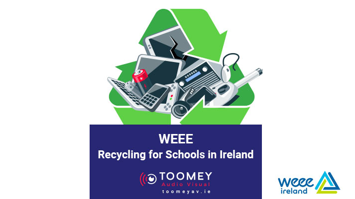 WEEE - Recycling Schools Ireland - Toomey Audiovisual