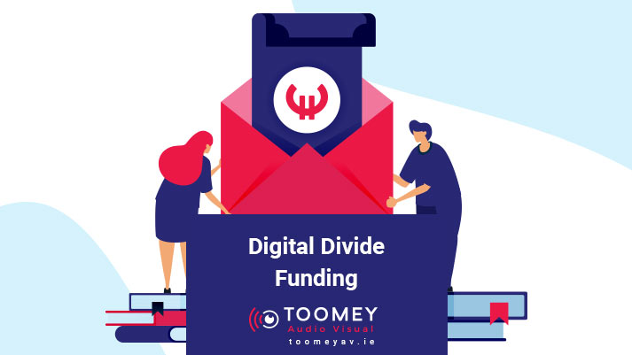 Digital Divide Funding Ireland - Toomey Audiovisual