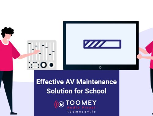 Effective AV Maintenance Solution for School - Ireland - Toomey