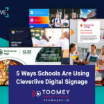 5 Ways Schools Using Cleverlive Digital Signage - Toomey