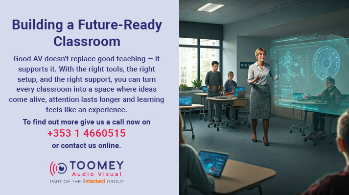 Building Future Ready Classroom - ToomeyAV Ireland
