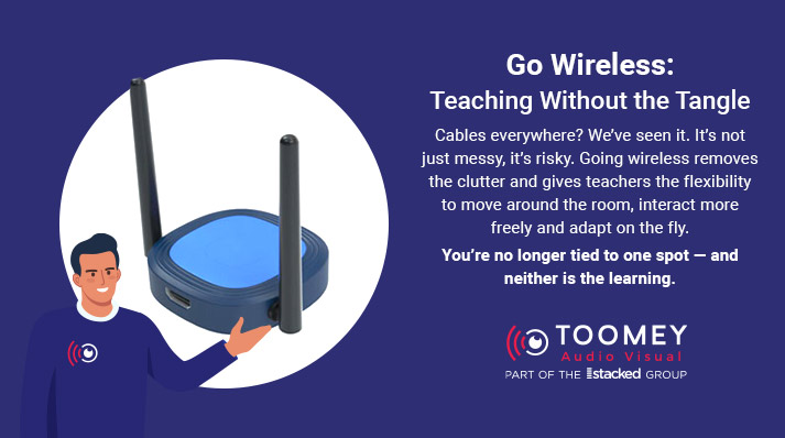 Go Wireless- Teaching Without the Tangle - ToomeyAV Ireland
