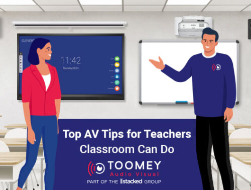 Top AV Tips for Teachers Classrooms Can do - ToomeyAV Ireland