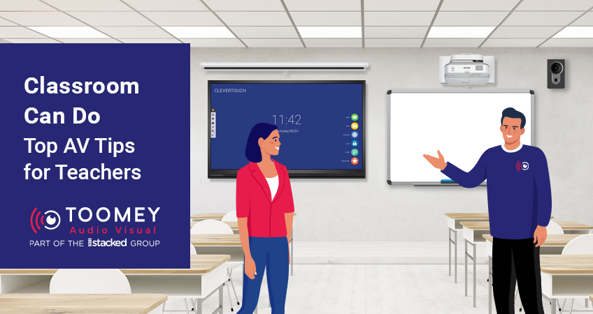 Top AV Tips for Teachers - Classroom Can Do | Toomey AV Ireland
