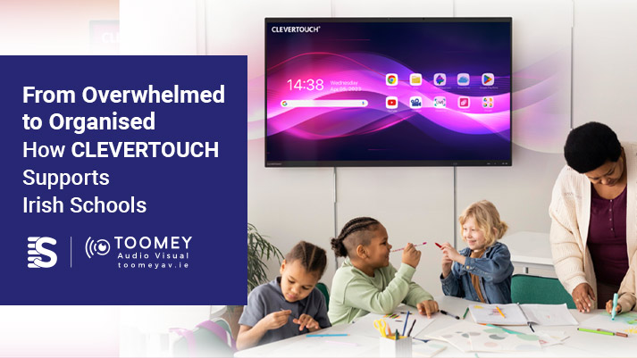From Overwhelmed to Organised- How Clevertouch Supports Irish Schools - Toomey