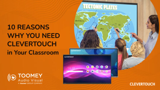 10 Reasons Why You Need Clevertouch Classroom - ToomeyAV