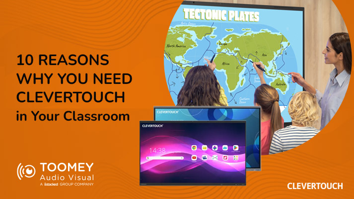 10 Reasons Why You Need Clevertouch Classroom - ToomeyAV