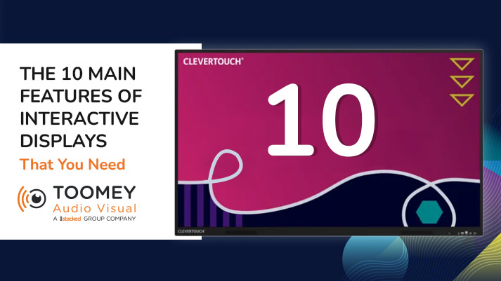 The 10 Main Features of Interactive Displays That You Need - ToomeyAV