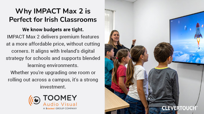 Why Impact Max 2 Perfect Irish Classroms - ToomeyAV