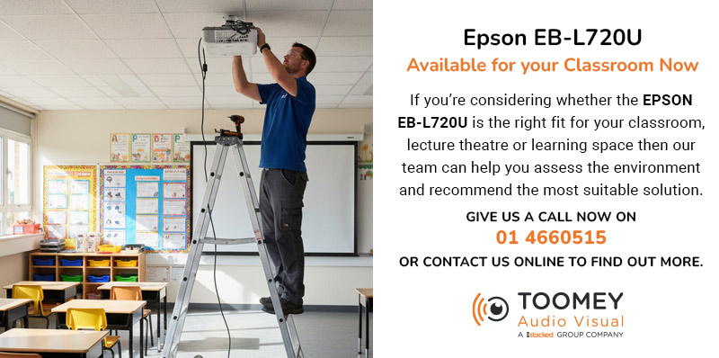 Epson EB-L720U projector available for your Classroom now - ToomeyAV