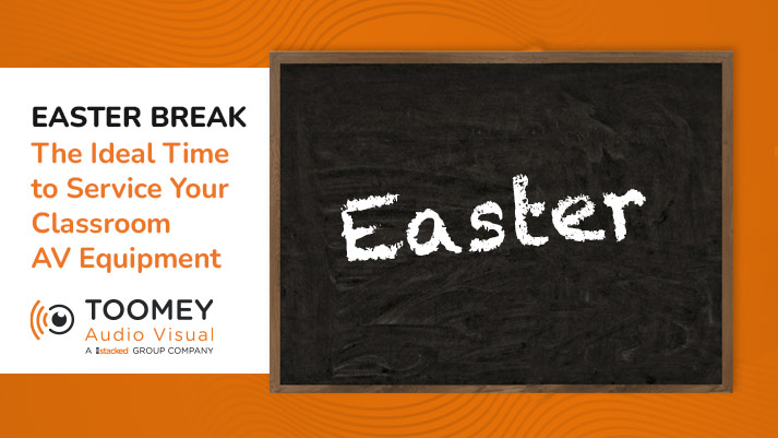 Easter Break - The Ideal Time to Service Your Classroom AV Equipment