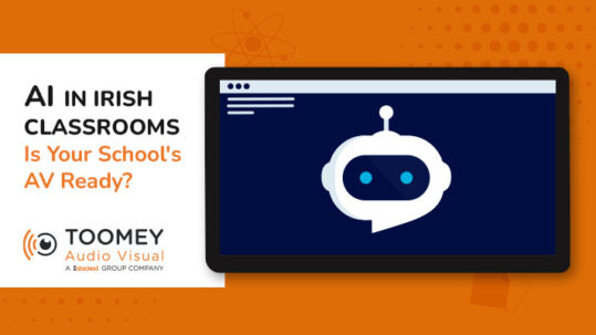 AI in Irish Classrooms - Is Your School's AV Ready - ToomeyAV