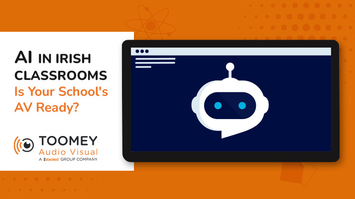 AI in Irish Classrooms - Is Your School's AV Ready - ToomeyAV