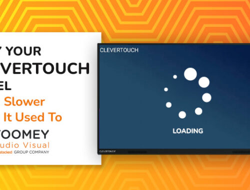 Why Your Clevertouch Panel Feels Slower Than It Used To - ToomeyAV