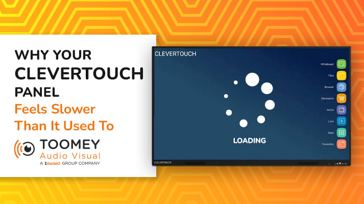 Why Your Clevertouch Panel Feels Slower Than It Used To - ToomeyAV